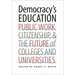 Democracy's Education: Public Work, Citizenship, and the Future of Colleges and Universities