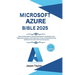 Microsoft Azure Bible: Step-by-Step Guide to Cloud Architecture for Developers From Beginners to Experts, with Insider Tips, Tricks, and Real