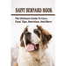 Saint Bernard Book: The Ultimate Guide To Care, Feed, Tips, Nutrition, And More: Saint Bernards Caring Guide