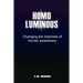 Homo Luminous: Changing the Channels of Human Awareness