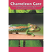 Chameleon Care: The Complete Guide to Caring for and Keeping Chameleons as Pets