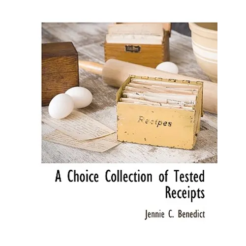 A Choice Collection of Tested Receipts