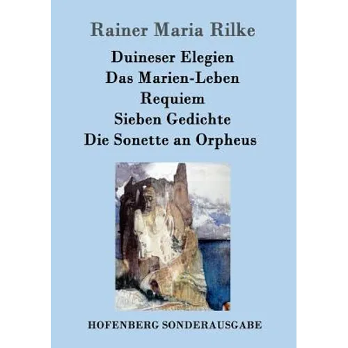 Duineser Elegien / Das Marien-Leben / Requiem / Sieben Gedichte / Die Sonette an Orpheus