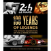 100 Years of Legends: The Official Celebration of the Le Mans 24 Hours