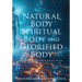 Natural Body Spiritual Body and Glorified Body: Understand God's Given Body