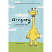 Gregory The Giraffe Who Painted On His Spots: The story of a little giraffe who just wanted to fit in.