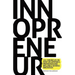 Innopreneur: 101 Chronicles on How Circumstance, Preparation and Brilliance Advance Innovation