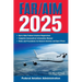 Far/Aim 2025: Up-To-Date Federal Aviation Regulations / Aeronautical Information Manual