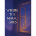 Where the Magic Goes