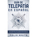 Guía de Telepatía en Español: Cómo Desarrollar tus Habilidades Psíquicas y Desarrollar una Consciencia Extra Sensorial