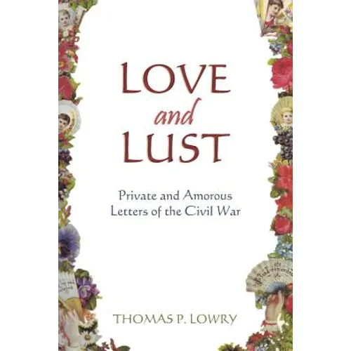 Love and Lust: Private and Amorous Letters of the Civil War