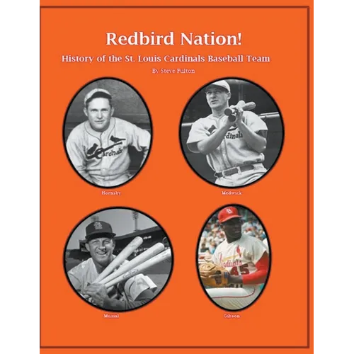 "Redbird Nation" History of the St. Louis Cardinals Baseball Team