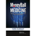 Moneyball Medicine: Thriving in the New Data-Driven Healthcare Market
