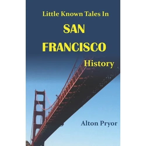 Little Known Tales in San Francisco History