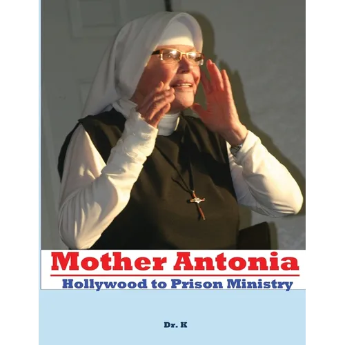 Mother Antonia: Hollywood to Prison Ministry