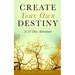 Create Your Own Destiny: A 28 Day Adventure
