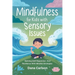 Mindfulness for Kids with Sensory Issues: Building Self-Regulation and Resilience with Mindfulness Strategies