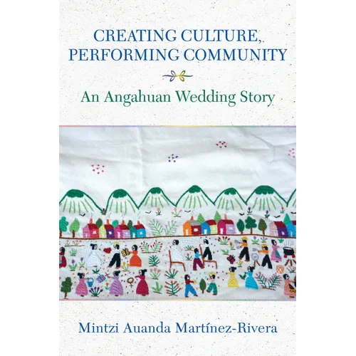 Creating Culture, Performing Community: An Angahuan Wedding Story