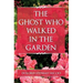 The Ghost Who Walked In the Garden