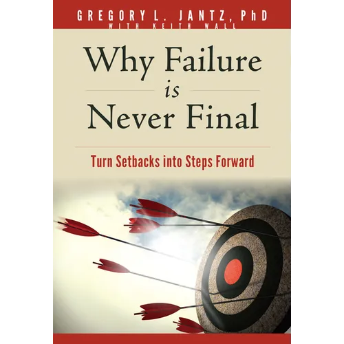 Why Failure Is Never Final: Turn Setbacks Into Steps Forward