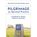 Pilgrimage as Spiritual Practice: A Handbook for Teachers, Wayfarers, and Guides