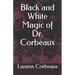 Black and White Magic of Dr. Corbeaux