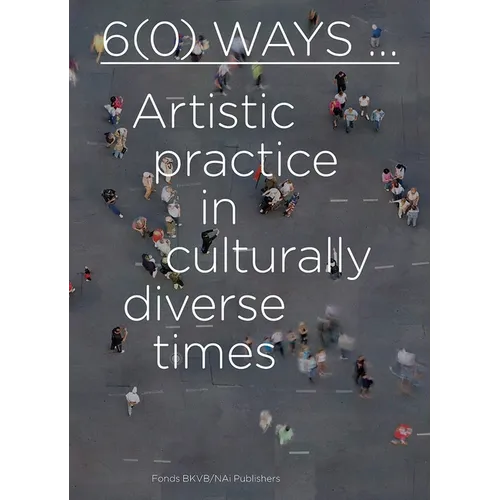 6(0) Ways: Artistic Practice in Culturally Diverse Times