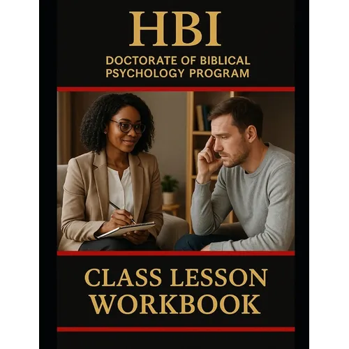 HBI Doctorate Workbook: Curriculum for Biblical Psychology