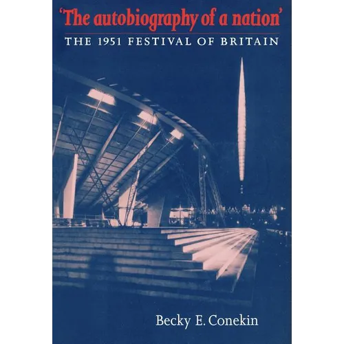 The Autobiography of a Nation: The 1951 Festival of Britain