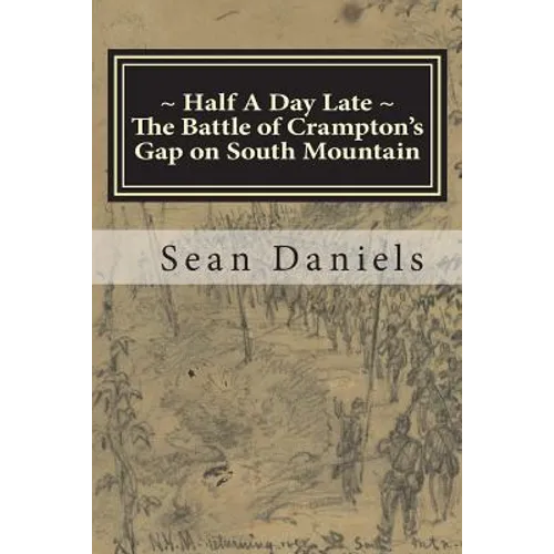Half A Day Late, The Battle of Crampton's Gap on South Mountain