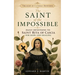 The Saint of the Impossible: Daily Devotions to Saint Rita of Cascia for Hope and Healing
