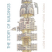 The Story of Buildings: From the Pyramids to the Sydney Opera House and Beyond