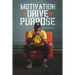 Motivation + Drive = Purpose