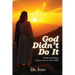 God Didn't Do It: Understanding God's Love & Free Will