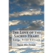 The Love of the Sacred Heart: Large Print Edition