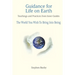 Guidance for Life on Earth: Teachings and Practices from Inner Guides - The World You Wish To Bring Into Being