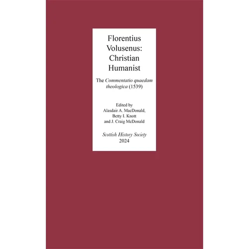 Florentius Volusenus: Christian Humanist: The Commentatio Quaedam Theologica (1539)