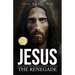 Jesus the Renegade