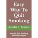 Easy Way To Quit Smoking: How To Quit Smoking Without Relapse