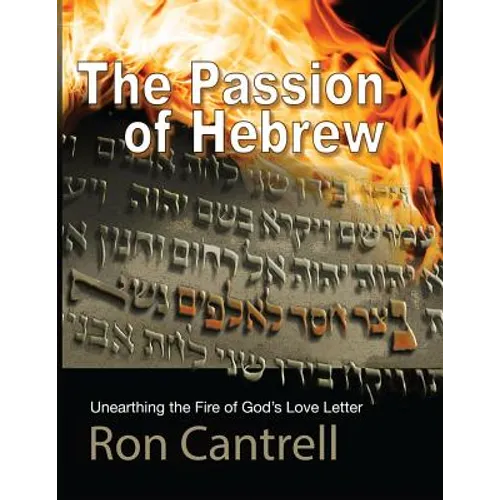 The Passion of Hebrew: Unearthing the Fire of God's Love Letter