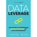 Data Leverage: Unlocking the Surprising Growth Potential of Data Partnerships