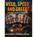 Weed, Speed, and Greed