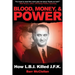Blood, Money, & Power: How LBJ Killed JFK