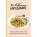 My Mediterranean Lunch & Dinner: 50 Quick, Easy & Delicious Recipes for Your Daily Mediterranean Meals