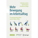 Mehr Bewegung Im Arbeitsalltag: Fit Und Gesund Im Büro Und Im Home-Office