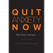 Quit Anxiety Now: With Smart Therapy