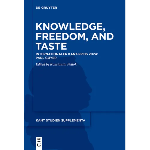 Knowledge, Freedom, and Taste: Internationaler Kant-Preis 2024: Paul Guyer