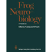 Frog Neurobiology: A Handbook