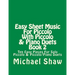 Easy Sheet Music For Piccolo With Piccolo & Piano Duets Book 2: Ten Easy Pieces For Solo Piccolo & Piccolo/Piano Duets