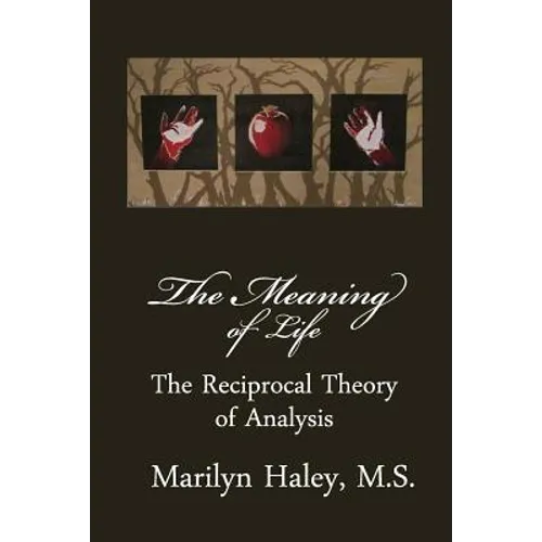 The Meaning of Life: The Reciprocal Theory of Analysis